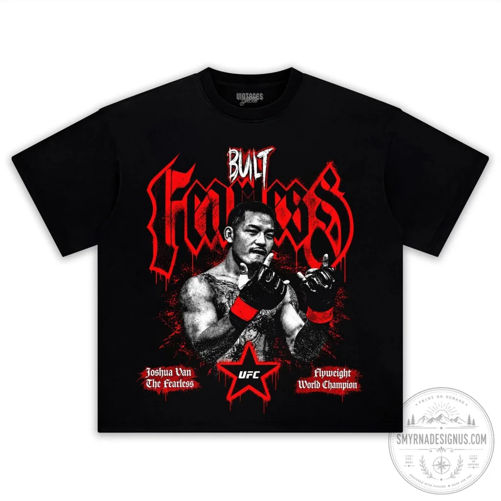 Joshua Van The Fearless UFC Flyweight World Champion Built Fearless T-Shirt Joshua Van The Fearless UFC Flyweight World Champion Built Fearless T-Shirt