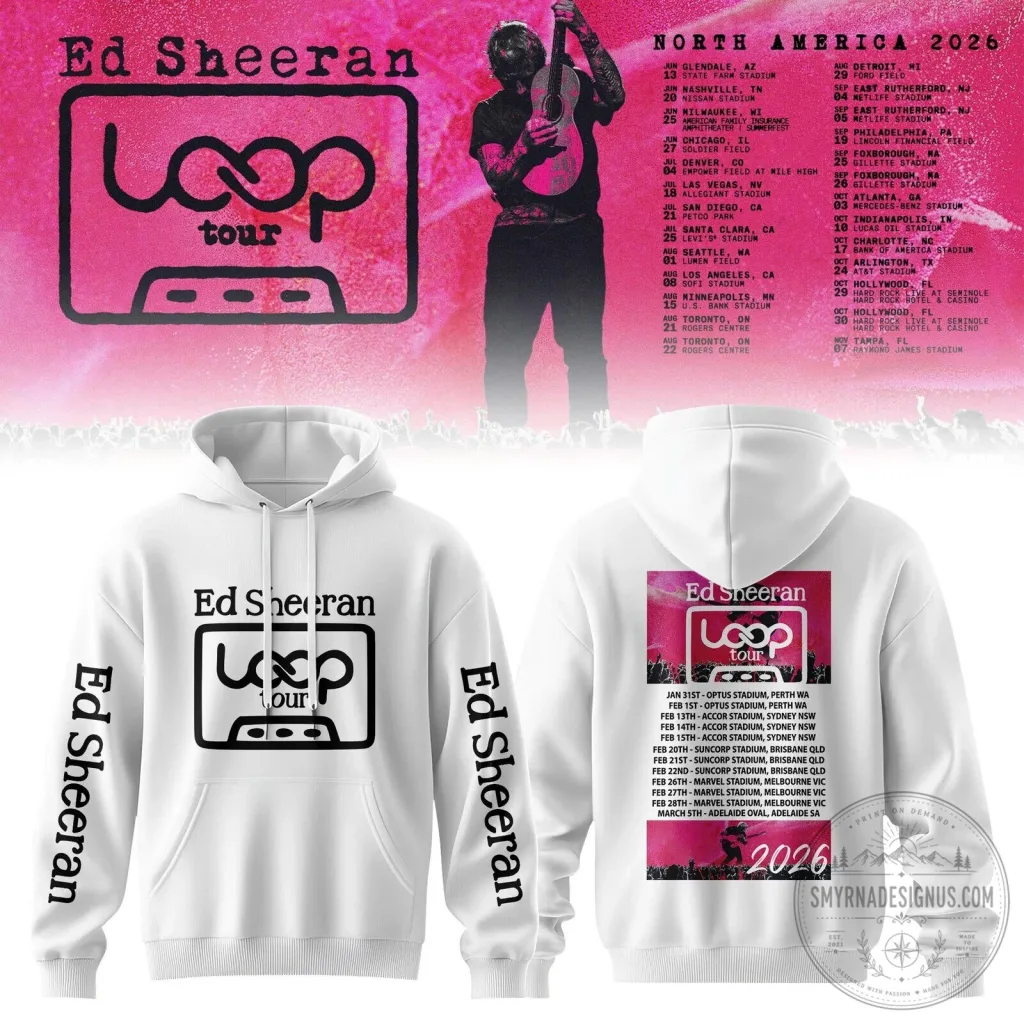 Ed Sheeran Loop Tour 2026 Concert Dates Hoodie Ed Sheeran Loop Tour 2026 Concert Dates Hoodie